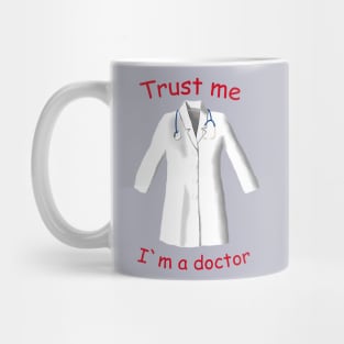 Trust me, I am a doctor Mug